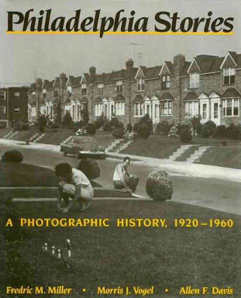 Philadelphia Stories: A Photographic History, 1920-1960 cover