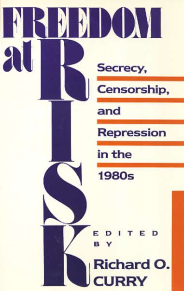 Freedom At Risk: Secrecy, Censorship, and Repression in the 1980s