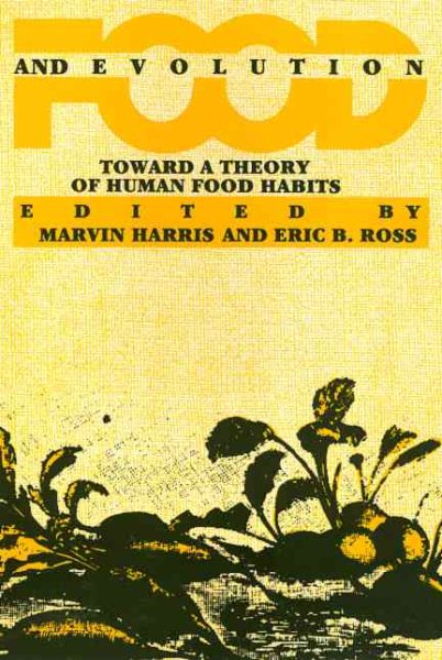 Food And Evolution: Toward a Theory of Human Food Habits cover