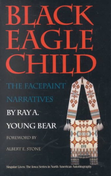 Black Eagle Child: The Facepaint Narratives (Singular Lives)