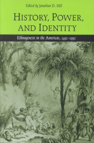 History, Power, and Identity: Ethnogenesis in the Americas, 1492-1992 cover
