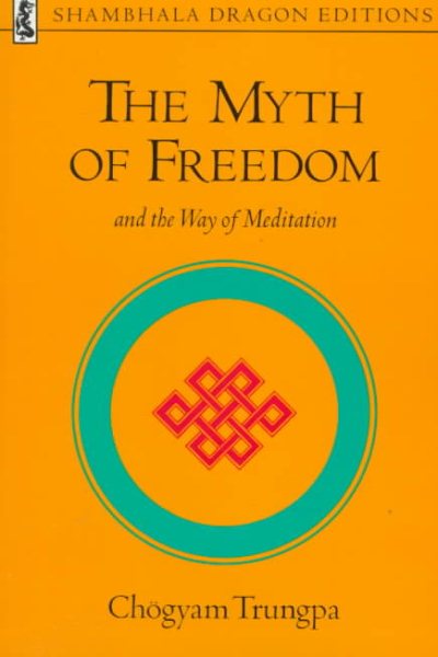 The Myth of Freedom and the Way of Meditation (Shambhala Dragon Editions)