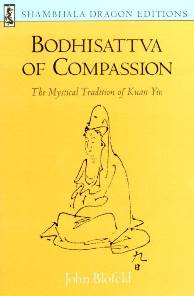 Bodhisattva of Compassion: The Mystical Tradition of Kuan Yin (Shambhala Dragon Editions) cover