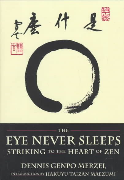 The Eye Never Sleeps: Striking to the Heart of Zen cover