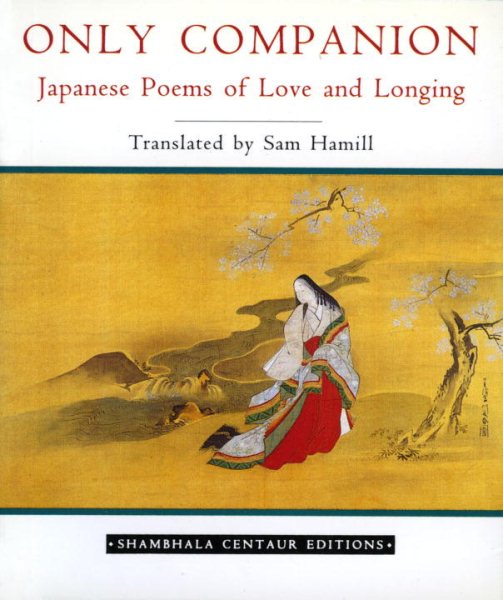 Only Companion: Japanese Poems of Love and Longing (Shambhala Centaur Editions) cover