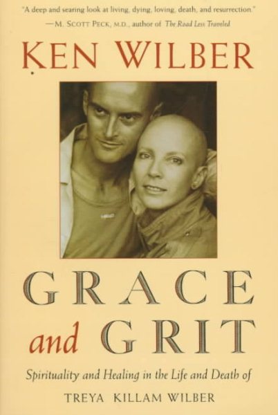 Grace and Grit: Spirituality and Healing in the Life and Death of Treya Killam Wilber cover