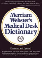 Merriam-Webster’s Medical Desk Dictionary: Hardcover Edition (Merriam Websters Medical Desk Dictionary, 1st ed)