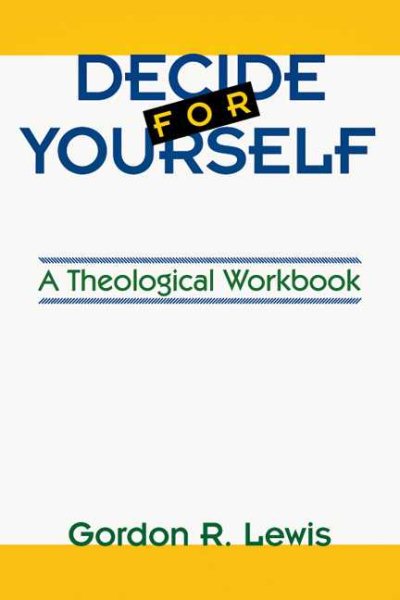Decide for Yourself: A Theological Workbook (For People Who Are Tired of Being Told What to Believe) cover