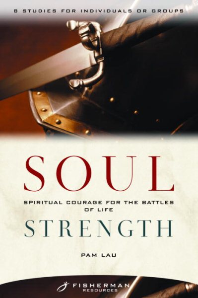 Soul Strength: Spiritual Courage for the Battles of Life