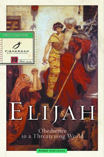Elijah: Obedience in a Threatening World (Fisherman Bible Studyguide Series) cover