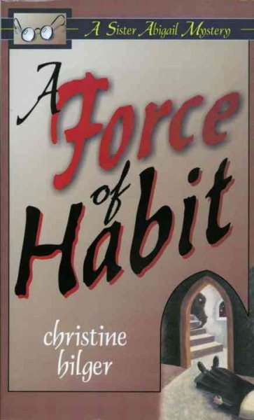 A Force Of Habit (Sister Abigail Mysteries)