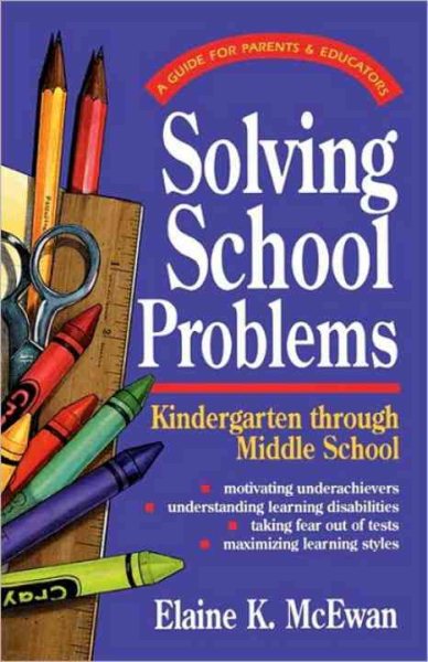 Solving School Problems: A Guide for Parents & Educators: Kindergarten Through Middle School