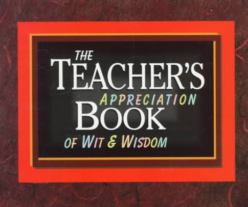 The Teacher's Appreciation Book of Wit and Wisdom cover