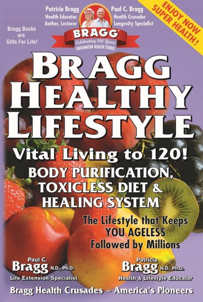 Bragg Healthy Lifestyle: Vital Living to 120! cover