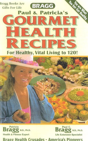 Gourmet Health Recipes -- For Healthy, Vital Living to 120! cover