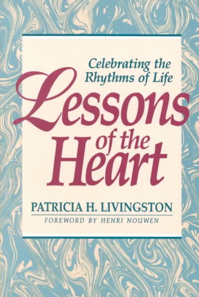 Lessons of the Heart: Celebrating the Rhythms of Life