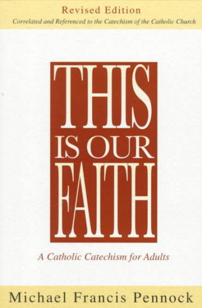 This Is Our Faith: A Catholic Catechism for Adults cover