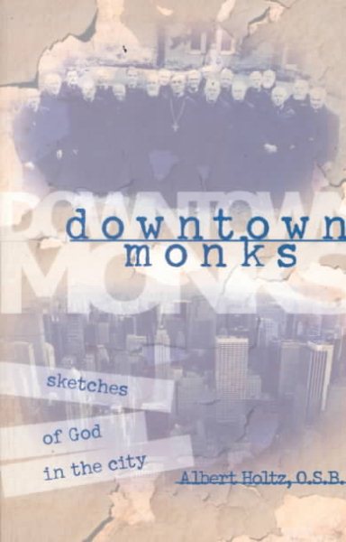 Downtown Monks: Sketches of God in the City