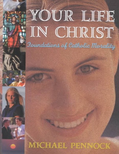 Your Life in Christ: Foundations of Catholic Morality cover
