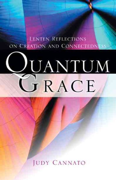 Quantum Grace: Lenten Reflections on Creation and Connectedness cover
