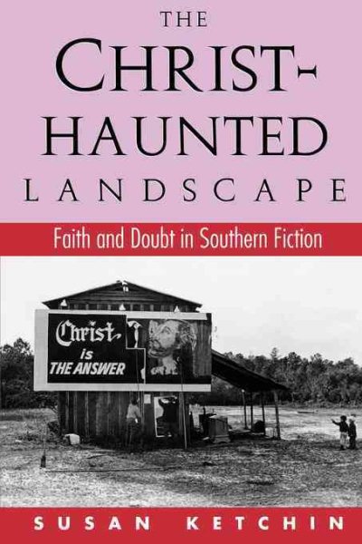 The Christ-Haunted Landscape: Faith and Doubt in Southern Fiction cover
