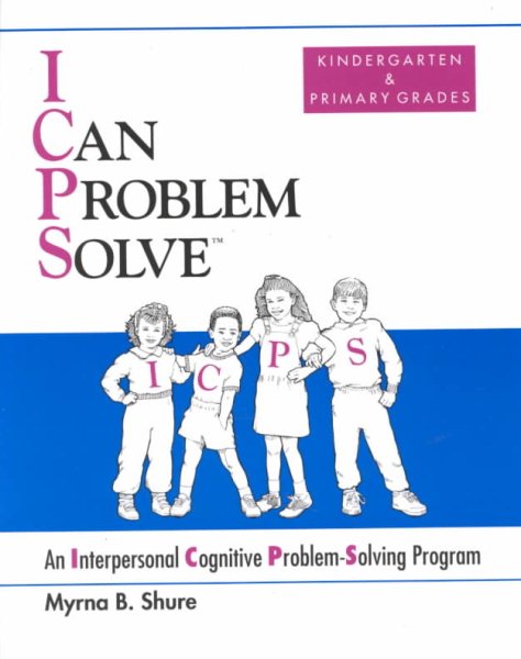 I Can Problem Solve : An Interpersonal Cognitive Problem-Solving Program for Children