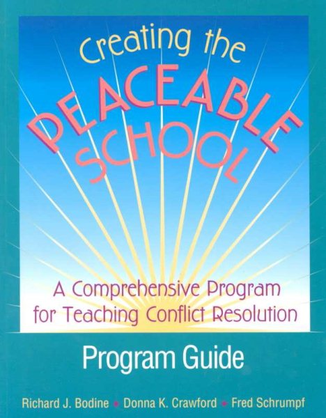 Creating the Peaceable School: A Comprehensive Program for Teaching Conflict Resolution