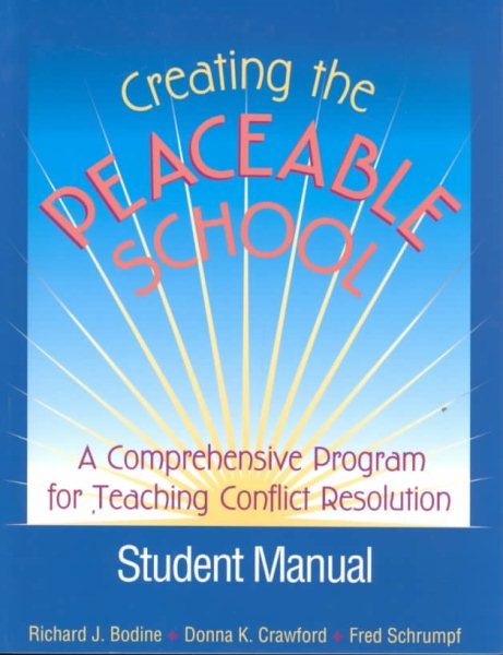 Creating the Peaceable School: A comprehensive Program for Teaching Conflict Resolution (Student Manual)