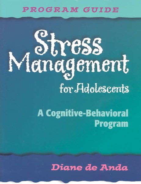 Stress Management for Adolescents: A Cognitive-Behavioral Program (Program Guide) cover