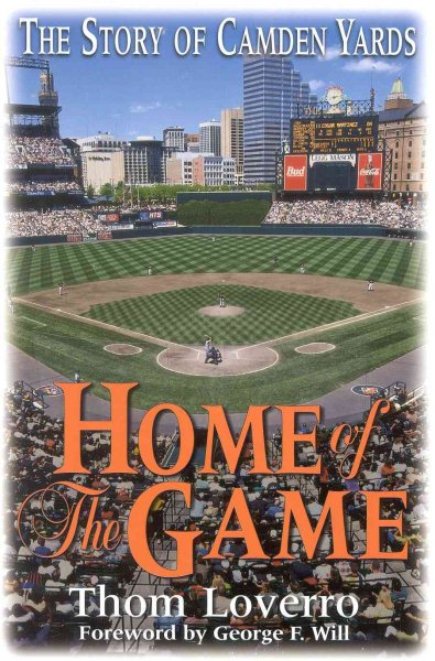 Home of the Game: The Story of Camden Yards cover