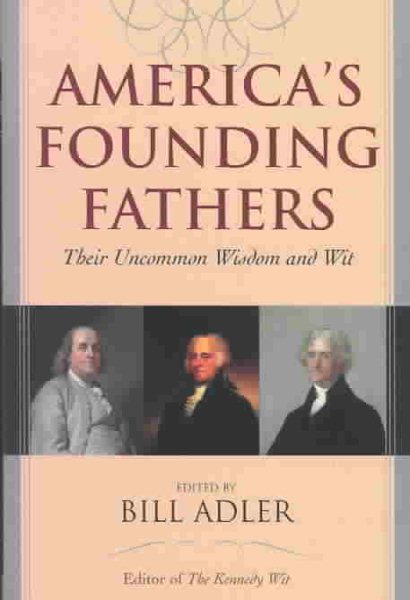 America's Founding Fathers: Their Uncommon Wisdom and Wit cover