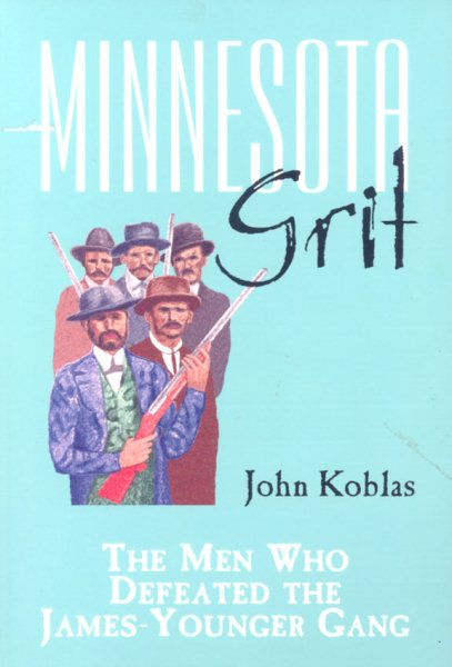 Minnesota Grit: The Men Who Defeated the James-Younger Gang cover