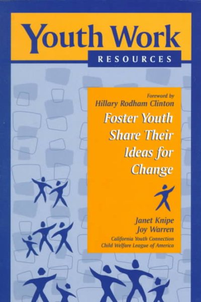 Foster Youth Share Their Ideas for Change (Cwla Youth Work Resources Series, 3)