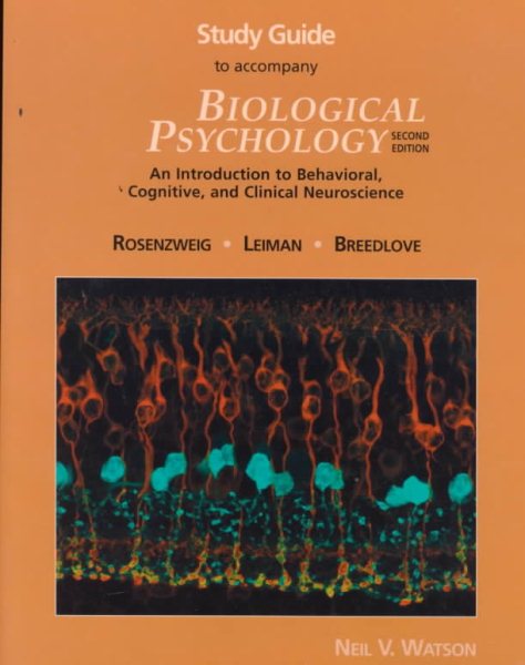 Study Guide to Accompany Biological Psychology: An Introduction to Behavioral, Cognitive, and Clinical Neuroscience