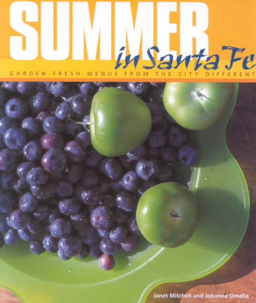 Summer in Santa Fe: Garden-Fresh Menus from the City Different cover