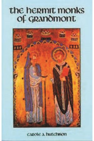 The Hermit Monks Of Grandmont (Volume 118) (Cistercian Studies Series) cover