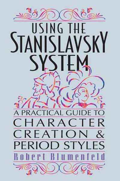 Using the Stanislavsky System: A Practical Guide to Character Creation & Period Styles cover