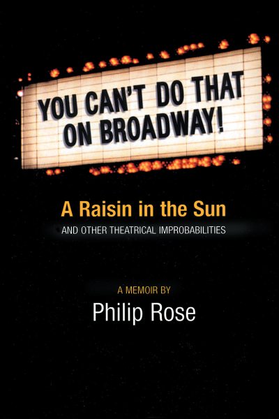 You Can't Do That on Broadway!: A Raisin in the Sun and Other Theatrical Improbabilities (Limelight)