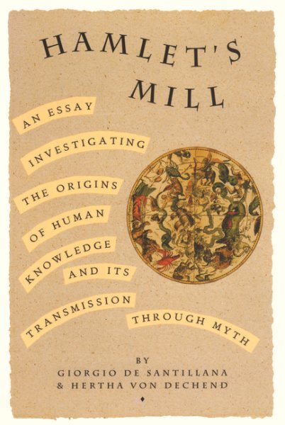 Hamlet's Mill: An Essay Investigating the Origins of Human Knowledge And Its Transmission Through Myth cover