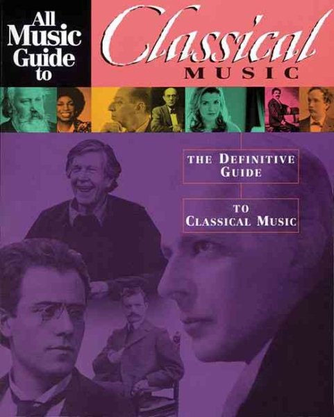 All Music Guide to Classical Music: The Definitive Guide to Classical Music (All Music Guide Series) cover