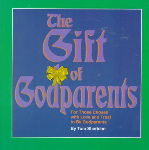 The Gift of Godparents: For Those Chosen with Love and Trust to Be Godparents (Sacramental Preparation)