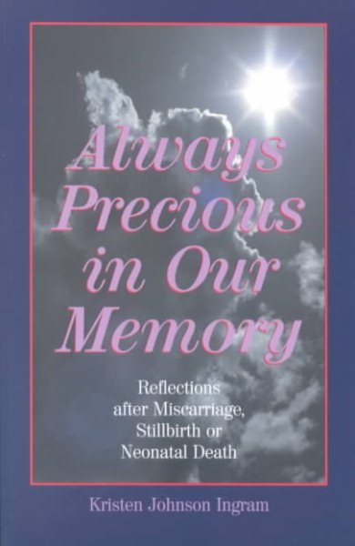 Always Precious in Our Memory: Reflections After Miscarriage, Stillbirth or Neonatal Death (Grief Resources) cover