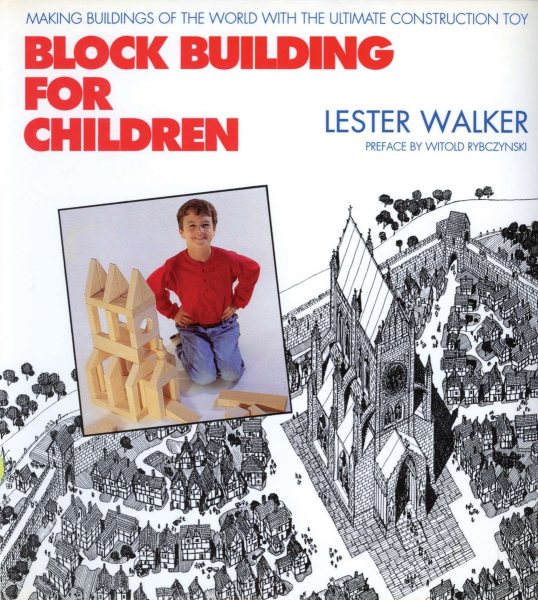 Block Building for Children: Making Buildings of the World with the Ultimate Construction Toy cover