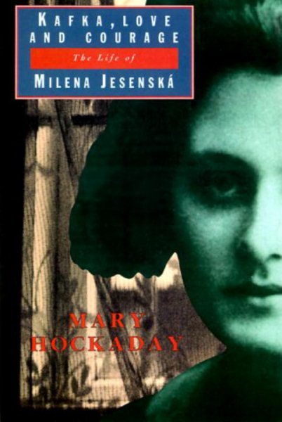 Kafka Love and Courage: The Life of Milena Jesenska cover