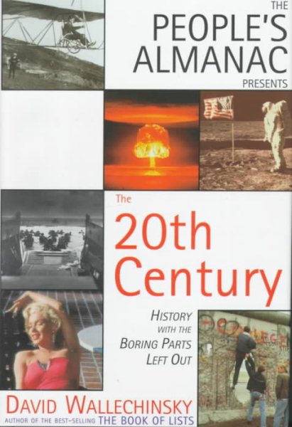 The People's Almanac Presents The 20th Century: History With The Boring Parts Left Out cover
