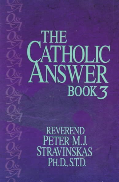 The Catholic Answer Book 3