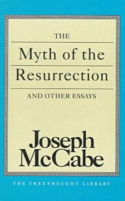 The Myth of the Resurrection and Other Essays (The Freethought Library) cover