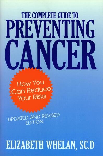 The Complete Guide to Preventing Cancer: How You Can Reduce Your Risks cover