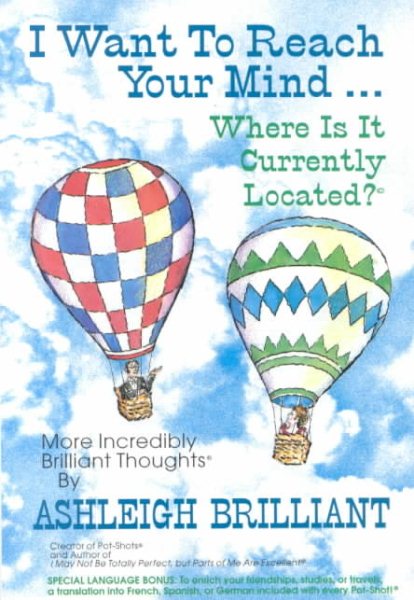 I Want to Reach Your Mind...Where Is It Currently Located?: More Incredibly Brilliant Thoughts cover