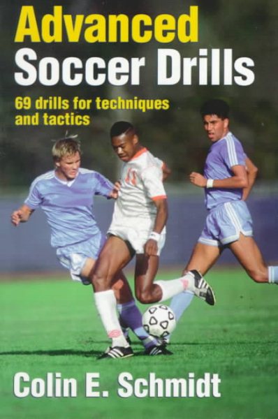Advanced Soccer Drills: 69 Drills for Techniques and Tactics cover